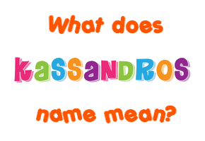 Meaning of Kassandros Name