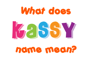 Meaning of Kassy Name