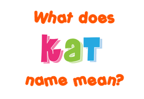 Meaning of Kat Name