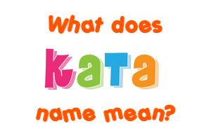Meaning of Kata Name
