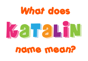 Meaning of Katalin Name