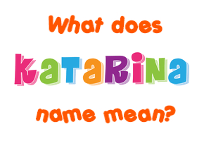 Meaning of Katarina Name
