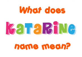 Meaning of Katarine Name
