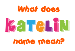 Meaning of Katelin Name
