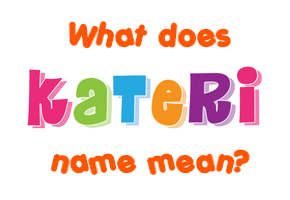 Meaning of Kateri Name