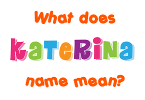 Meaning of Katerina Name