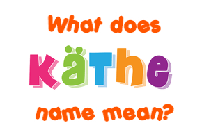 Meaning of Käthe Name