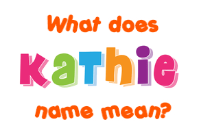 Meaning of Kathie Name