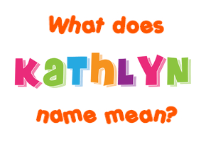 Meaning of Kathlyn Name