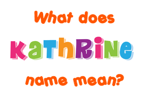 Meaning of Kathrine Name