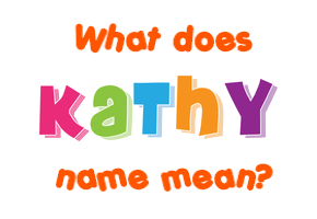 Meaning of Kathy Name Meaning of Kathy Name