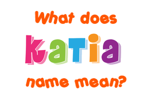 Meaning of Katia Name