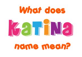Meaning of Katina Name