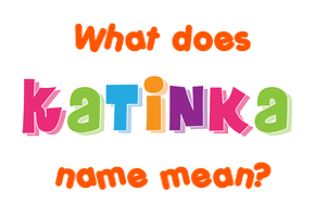 Meaning of Katinka Name