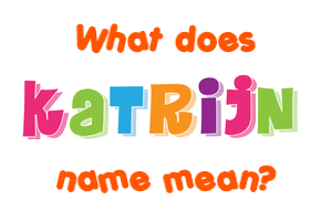 Meaning of Katrijn Name