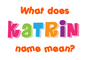 Meaning of Katrin Name