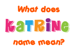 Meaning of Katrine Name