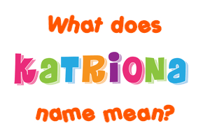 Meaning of Katriona Name