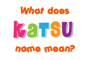 Meaning of Katsu Name