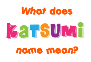 Meaning of Katsumi Name