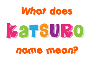 Meaning of Katsuro Name