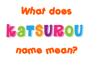 Meaning of Katsurou Name