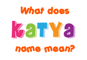 Meaning of Katya Name