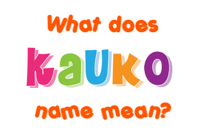 Meaning of Kauko Name
