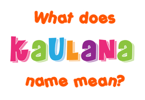 Meaning of Kaulana Name
