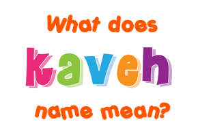 Meaning of Kaveh Name