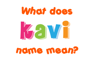 Meaning of Kavi Name