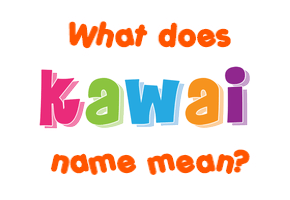 Meaning of Kawai Name