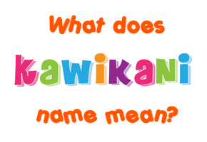 Meaning of Kawikani Name