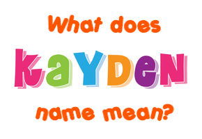 Meaning of Kayden Name