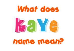 Meaning of Kaye Name