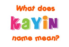 Meaning of Kayin Name