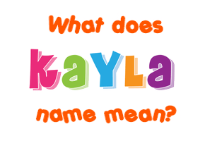 Meaning of Kayla Name
