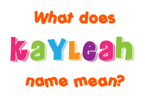 Meaning of Kayleah Name