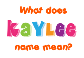 Meaning of Kaylee Name