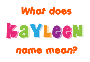Meaning of Kayleen Name