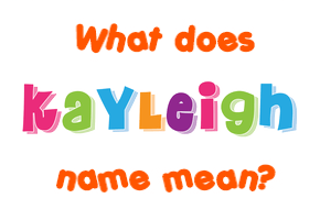 Meaning of Kayleigh Name