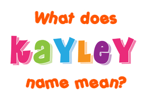 Meaning of Kayley Name