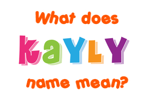 Meaning of Kayly Name
