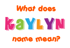 Meaning of Kaylyn Name
