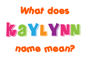 Meaning of Kaylynn Name