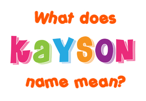 Meaning of Kayson Name