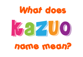 Meaning of Kazuo Name