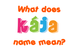 Meaning of Kája Name