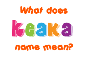Meaning of Keaka Name