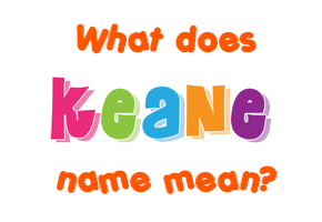 Meaning of Keane Name